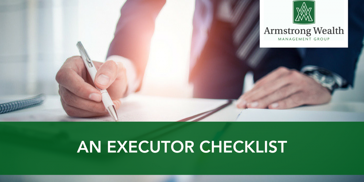 An Executor Checklist - Armstrong Wealth Management Group